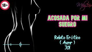 Acosada por mi suegro - Relato Erótico - ( ASMR ) - Voz y gemidos reales