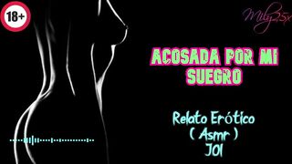 Acosada por mi suegro - Relato Erótico - ( ASMR ) - Voz y gemidos reales