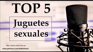 Top 5 juguetes sexuales favoritos. Voz española.
