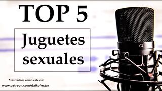 Top 5 juguetes sexuales favoritos. Voz española.