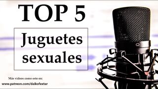 Top 5 juguetes sexuales favoritos. Voz española.