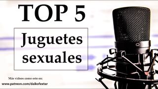 Top 5 juguetes sexuales favoritos. Voz española.