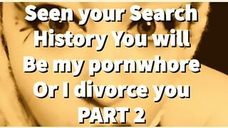 AUDIO SOLELY - Part two seen your search history u will be my pornwhore or I divorce u