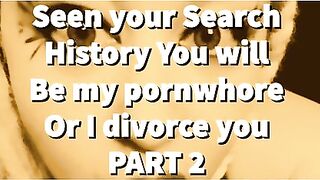 AUDIO SOLELY - Part two seen your search history u will be my pornwhore or I divorce u