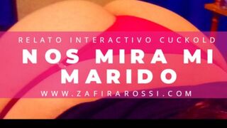 RELATO INTERACTIVO CUCKOLD "NOS MIRA MI MARIDO" - AUDIO SOLELY - ASMR - MUY INTENSO