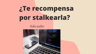 ¿Ella te premia con sexo por stalkearla? (Audio muy hawt)