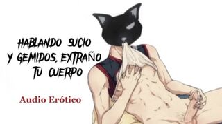 Hablando sucio y gemidos, extraño tu cuerpo [ASMR] [Voz de hombre] [Audio para mujeres]