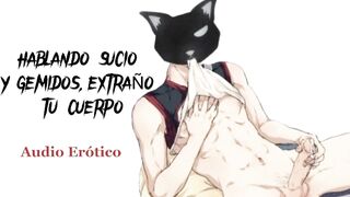 Hablando sucio y gemidos, extraño tu cuerpo [ASMR] [Voz de hombre] [Audio para mujeres]