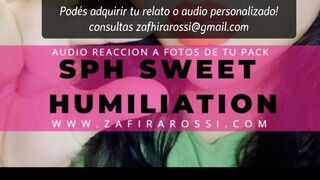 [FULL FEMINIZACION] AUDIO REACCIÓN A PICS DE TU PACK - SPH - LOVELY HUMILIATION WITH ZAFIRA ROSSI