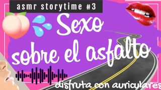 ASMR STORYTIME #three SEXO RAPIDO SOBRE EL ASFALTO - REAL [AUDIO SOLELY] - SUSURROS - ARGENTINA