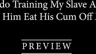 Preview - Sex-toy Training My Thrall And Making Him Eat His Cum Off My Feet