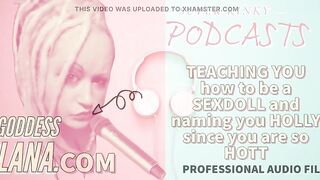 Kinky Podcast 17 Teaching U How to Be a Sexdoll and Naming U Holly Since U Are so Hott