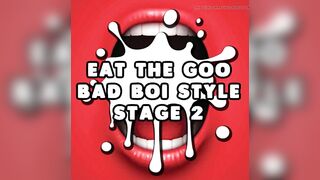 Eat the Jizz Bad Boi Style Stage two