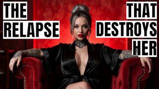 The Relapse That Destroys Her