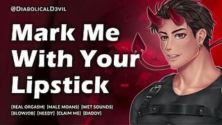 Mark Me With Your Lipstick and Hear Me Groan for U During the time that U Suck This Large Hard Wang -- Erotic Audio for Babes