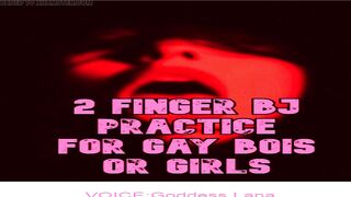 two Finger BJ Practice for Bois or Gals