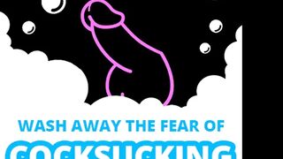 Wash Away the Fear of Dick Sucking