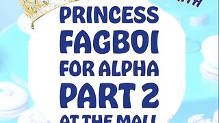 Princess Fagboi For Alpha Part 2 A Custom Request Short Sissy Audio Story by Tara Smith