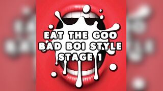 Eat the Semen Bad Boi Style Stage 1 Str8 CEI