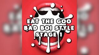 Eat the Semen Bad Boi Style Stage 1 Str8 CEI