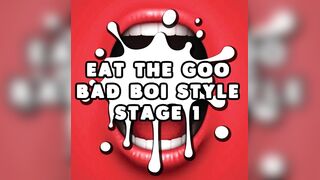 Eat the Semen Bad Boi Style Stage 1 Str8 CEI