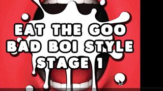 Eat the Semen Bad Boi Style Stage 1 Str8 CEI