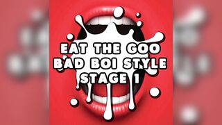 Eat the Semen Bad Boi Style Stage 1 Str8 CEI