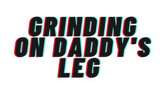 TEASER AUDIO: Grinding On Dad's Leg [Dad][M4F]