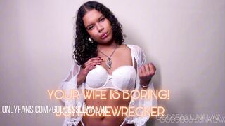 Your wife is boring - JOI Black Dominant-bitch Luna Law Homewrecker POV