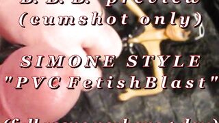 B.B.B. preview: Simone Style "PVC Fetish Blast"(cum solely) AVI noSlomo