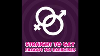 Str8 to Homosexual Faggot JOI Exercises