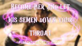 Become her and let his sperm down your mouth