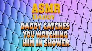 Dad Catches U Watching Him In Shower Then Screws U Fine (Immodest ASMR)