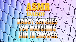 Dad Catches U Watching Him In Shower Then Screws U Fine (Immodest ASMR)