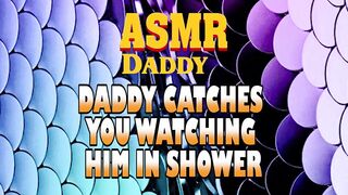 Dad Catches U Watching Him In Shower Then Screws U Fine (Immodest ASMR)