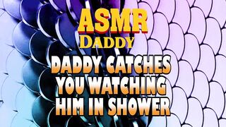 Dad Catches U Watching Him In Shower Then Screws U Fine (Immodest ASMR)