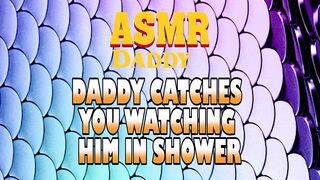 Dad Catches U Watching Him In Shower Then Screws U Fine (Immodest ASMR)