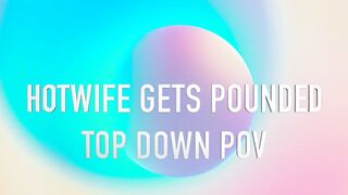 Hotwife Gets Pounded POV