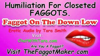Humiliation For Closeted Faggots. Faggot On The Down Low Hot Erotic Audio